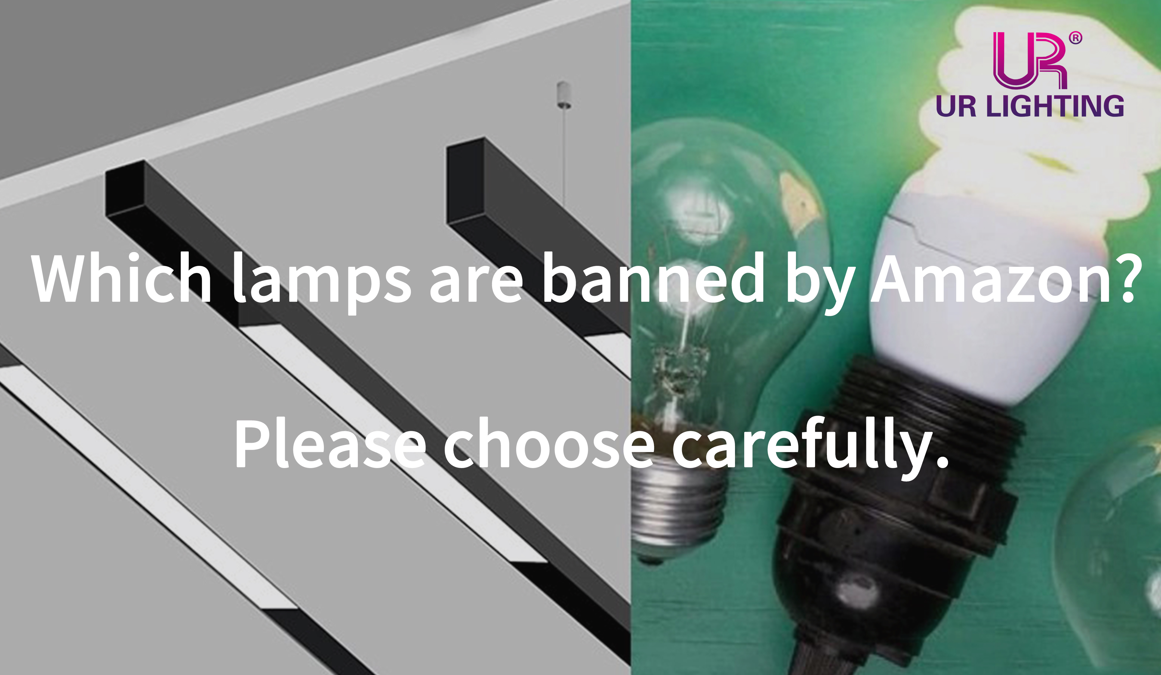 Melyik lámpák által betiltott Amazon? Kérjük, körültekintően válassza.